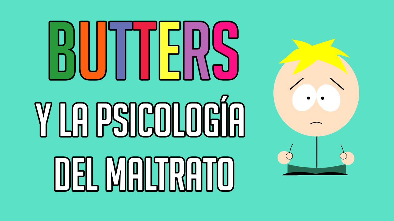 Butters y la psicología del maltrato